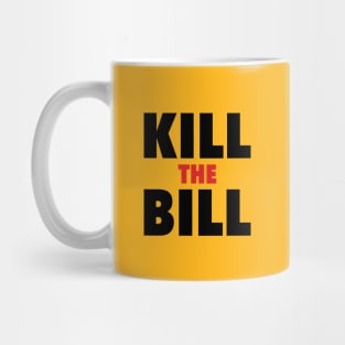 Kill the Bill Mug